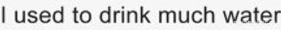 I drank much water, почему предложение составлено неверно?